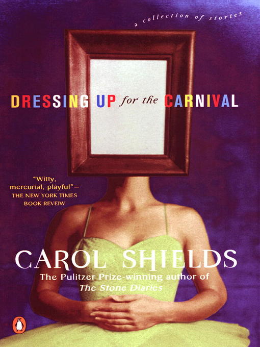 Title details for Dressing Up for the Carnival by Carol Shields - Available